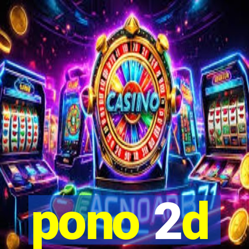 pono 2d